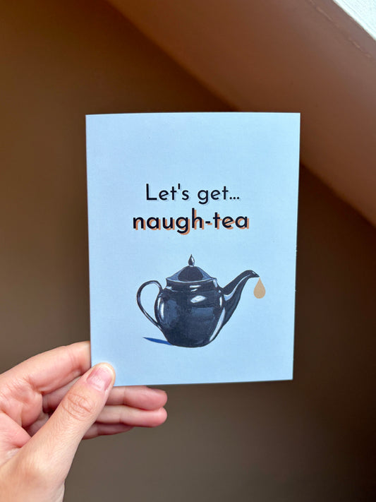 "Let's get naugh-tea" Greeting Card